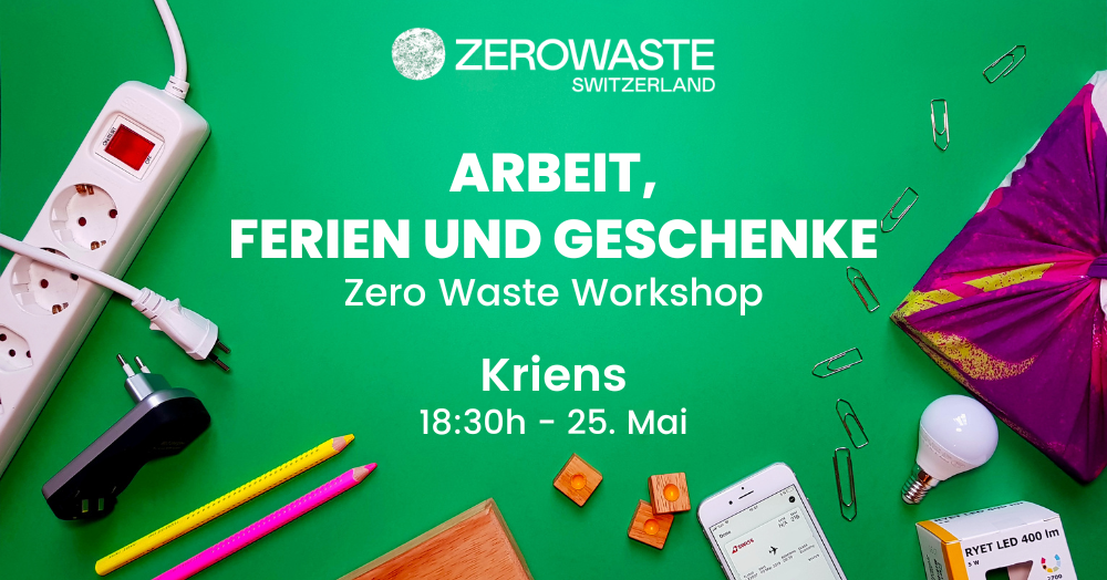 Kriens – Zero Waste Workshop Arbeit – Ferien – Geschenke